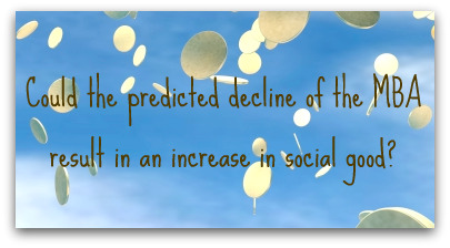 Decline of MBA, Increase in Social Good?